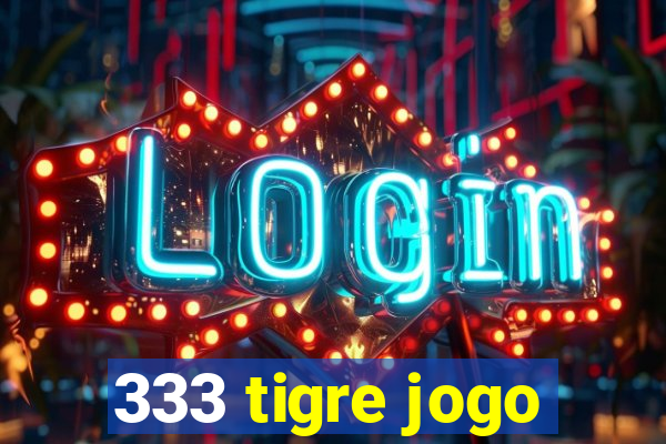 333 tigre jogo